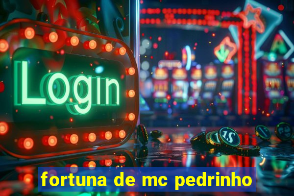 fortuna de mc pedrinho